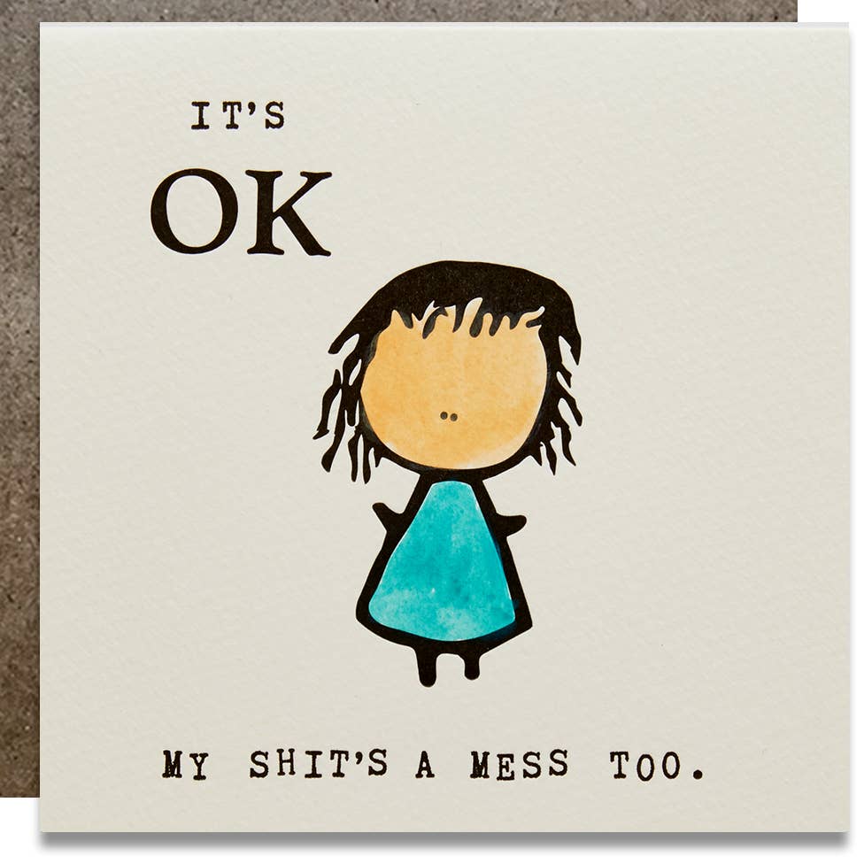 It's OK My Shit's A Mess Too Card